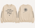 I'M FINE. I JUST THOUGHT ABOUT IT 47 TIMES MOCK NECK CREW SWEATSHIRT