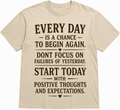 EVERY DAY IS A CHANCE TO BEGIN AGAIN T-SHIRT