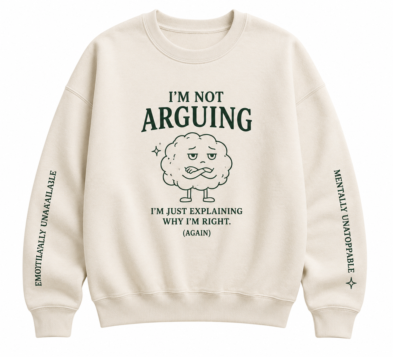 NOT ARGUING SWEATSHIRT